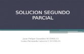 SOLUCION SEGUNDO PARCIAL Juan Felipe González M G9NL13 Luisa Fernanda Latorre C G11NL15.