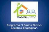 Programa “Lámina Termo-acústica Ecológica”.. ¿Qué es Lámina Termo-acústica Ecológica?: Son láminas acanaladas de alto desempeño termo-acústico gracias.