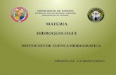 UNIVERSIDAD DE SONORA División de Ciencias Exactas y Naturales Departamento de Geología MATERIA HIDROGEOLOGIA DEFINICIÓN DE CUENCA HIDROGRAFICA PRESENTA: