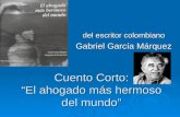 Cuento Corto: “El ahogado más hermoso del mundo” del escritor colombiano Gabriel García Márquez.