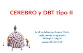 CEREBRO y DBT tipo II Andrea Marquez Lopez Mato Instituto de Psiquiatria Biologica Intgral .