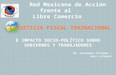 Red Mexicana de Acción frente al Libre Comercio Red Mexicana de Acción frente al Libre Comercio INJUSTICIA FISCAL TRASNACIONAL E IMPACTO SOCIO-POLÍTICO.