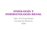 FISIOLOGÍA Y FISIOPATOLOGÍA RENAL Dpto. de Fisiopatología Facultad de Medicina 2008.