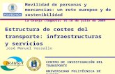 Estructura de costes del transporte: infraestructuras y servicios CENTRO DE INVESTIGACIÓN DEL TRANSPORTE UNIVERSIDAD POLITÉCNICA DE MADRID José Manuel.
