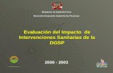 Evaluación del Impacto de Intervenciones Sanitarias de la DGSP 2000 - 2003 Ministerio de Salud del Perú Dirección General de Salud de las Personas.