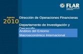 2010 Dirección de Operaciones Financieras Departamento de Investigación y Desarrollo Agosto Análisis del Entorno Macroeconómico Internacional.