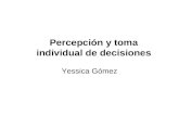Yessica Gómez Percepción y toma individual de decisiones.