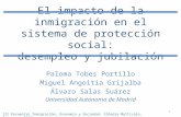 El impacto de la inmigración en el sistema de protección social: desempleo y jubilación Paloma Tobes Portillo Miguel Angoitia Grijalba Álvaro Salas Suárez.