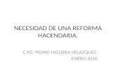 NECESIDAD DE UNA REFORMA HACENDARIA. C.P.C. PEDRO HIGUERA VELAZQUEZ. ENERO 2010.