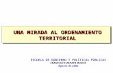 UNA MIRADA AL ORDENAMIENTO TERRITORIAL ESCUELA DE GOBIERNO Y POLÍTICAS PÚBLICAS FRANCISCO ZAPATA BUILES Agosto de 2005.