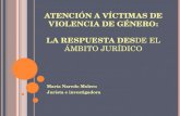 ATENCIÓN A VÍCTIMAS DE VIOLENCIA DE GÉNERO: LA RESPUESTA DES DE EL ÁMBITO JURÍDICO María Naredo Molero Jurista e investigadora.