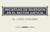 INICIATIVAS DE INVERSION EN EL SECTOR JUSTICIA EL CASO CHILENO.