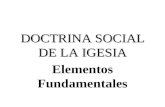 Elementos Fundamentales DOCTRINA SOCIAL DE LA IGESIA.