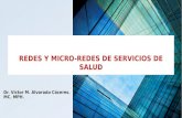 REDES Y MICRO-REDES DE SERVICIOS DE SALUD Dr. Víctor M. Alvarado Cáceres. MC. MPH.