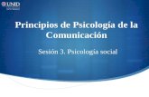 Principios de Psicología de la Comunicación Sesión 3. Psicología social.