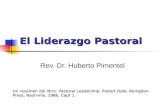 El Liderazgo Pastoral Rev. Dr. Huberto Pimentel Un resúmen del libro: Pastoral Leadership, Robert Dale, Abingdon Press, Nashville, 1986, Capt 1.