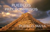 PUEBLOS PRECOLOMBINOS PUEBLO MAYA. Cultura Maya Actualmente existen millones de mayas, de raza y cultura, en Guatemala y parte de Méjico. La mayoría de.