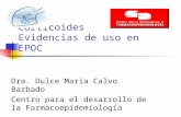 Corticoides Evidencias de uso en EPOC Dra. Dulce Maria Calvo Barbado Centro para el desarrollo de la Farmacoepidemiología.
