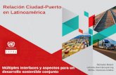 Múltiples interfaces y aspectos para un desarrollo sostenible conjunto Octavio Doerr octavio.doerr@cepal.org CEPAL- Naciones Unidas Relación Ciudad-Puerto.