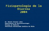 Fisiopatología de la Diarrea 2004 Dr. Manuel Alvarez Lobos Departamento de Gastroenterología Escuela de Medicina Pontificia universidad Católica de Chile.