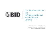 Un Panorama de las infraestructuras en America Latina Hans Schulz, Gerente General Departamento de Financiamiento Estructurado y Corporativo.