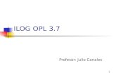 1 ILOG OPL 3.7 Profesor: Julio Canales. 2 Introducción OPL es un lenguaje de programación, que es empleado en el software ILOG OPL STUDIO, el cual permite.