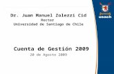 Dr. Juan Manuel Zolezzi Cid Rector Universidad de Santiago de Chile 20 de Agosto 2009 Cuenta de Gestión 2009.