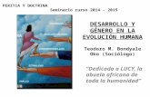 PERITIA Y DOCTRINA Seminario curso 2014 - 2015 DESARROLLO Y GÉNERO EN LA EVOLUCIÓN HUMANA Teodoro M. Bondyale Oko (Sociólogo) “Dedicado a LUCY, la abuela.