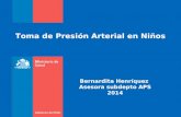 Toma de Presión Arterial en Niños Bernardita Henríquez Asesora subdepto APS 2014.