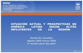 Pag. 1 SITUACIÓN ACTUAL Y PROSPECTIVAS DE AMÉRICA LATINA SEGÚN ELITES INFLUYENTES DE LA REGIÓN Ronda de consultas Agosto 2005-marzo 2006 1ª versión para.