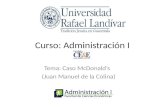 Curso: Administración I Tema: Caso McDonald’s (Juan Manuel de la Colina)