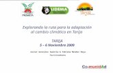 Explorando la ruta para la adaptación al cambio climático en Tarija TARIJA 5 – 6 Noviembre 2009 Javier Gonzales Iwanciw & Fabiana Mendez Raya Facilitadores.