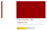 JCR y otros factores de impacto © FECYT. Fundación Española para la Ciencia y la Tecnología 1.