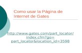 Como usar la Página de Internet de Gates  ndex.cfm?go=part_locator&location_ id=3598.