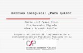 Barrios inseguros: ¿Para quién? María José Pérez Bravo Pia Monardes Vignolo Alexis Acevedo Rubilar Proyecto ANILLO SOC-08 “Implementación e instrumentación.