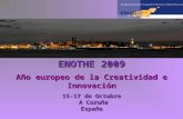 ENOTHE 2009 Año europeo de la Creatividad e Innovación 15-17 de Octubre A Coruña A CoruñaEspaña.