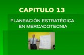CAPITULO 13 PLANEACIÓN ESTRATÉGICA EN MERCADOTECNIA EN MERCADOTECNIA.