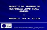 PROYECTO DE REGIMEN DE RESPONSABILIDAD PENAL JUVENIL vs. DECRETO- LEY Nº 22.278 Derechos Humanos, Políticas Públicas y Justicia para el Sur.