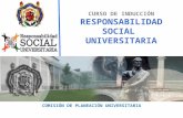 CURSO DE INDUCCIÓN RESPONSABILIDAD SOCIAL UNIVERSITARIA COMISIÓN DE PLANEACIÓN UNIVERSITARIA.