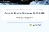 ADU’0810 Segunda Jornada sobre Gobierno Electrónico e Inclusión Digital Agenda Digital Uruguay 2008-2010 Martes 26 de agosto de 2008 Auditorio de ANTEL.