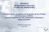 1 UPV/EHU VII Encuentro sectorial I FORO DE PENSIONES “ Análisis de los resultados de la gestión de los Fondos de Pensiones y EPSVs: variables explicativas.