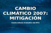 CAMBIO CLIMÁTICO 2007: MITIGACIÓN Cuarto Informe Evaluativo del IPCC.