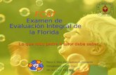 FCAT Examen de Evaluación Integral de la Florida Lo que todo padre o tutor debe saber Nancy E. Brito, Departamento de Evaluación briton@palmbeach.k12.fl.us.