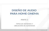 DISEÑO DE AUDIO PARA HOME CINEMA TIPOS DE SISTEMAS Y UBICACIÓN DE ALTAVOCES PARTE 2.