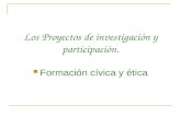 Los Proyectos de investigación y participación. Formación cívica y ética.