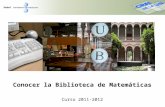 Conocer la Biblioteca de Matemáticas Curso 2011-2012.