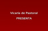 Vicaría de Pastoral Vicaría de Pastoral PRESENTA PRESENTA.