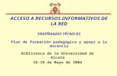 ACCESO A RECURSOS INFORMATIVOS DE LA RED ENSEÑANZAS TÉCNICAS Plan de formación pedagógica y apoyo a la docencia Biblioteca de la Universidad de Alcalá.