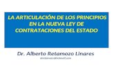 LA ARTICULACIÓN DE LOS PRINCIPIOS EN LA NUEVA LEY DE CONTRATACIONES DEL ESTADO Dr. Alberto Retamozo Linares alretamozo@hotmail.com.