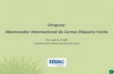 1 Uruguay: Abastecedor Internacional de Carnes Etiqueta Verde Dr. Luis A. Fratti Presidente del Instituto Nacional de Carnes.